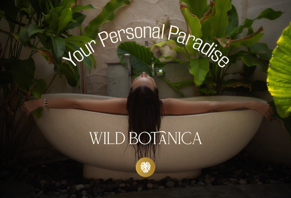 Wild Botanica, Your Personal Paradise